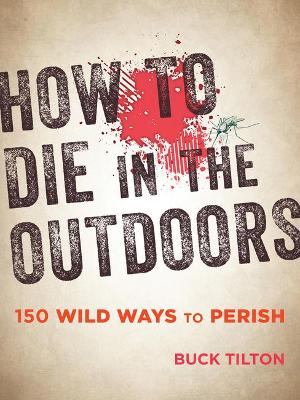 How to Die in the Outdoors by Buck Tilton