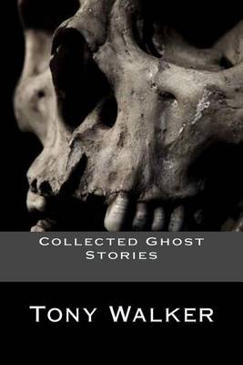 Collected Ghost Stories: Stories to Get Under Your Skin book