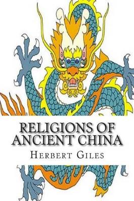 Religions of Ancient China by Herbert A Giles