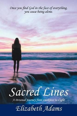 Sacred Lines: A Personal Journey from Darkness to Light. book