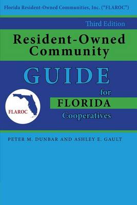 Resident-Owned Community Guide for Florida Cooperatives, 3rd. Edition by Ashley E. Gault