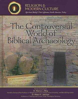 The Controversial World of Biblical Archaeology: Tomb Raiders, Fakes, and Scholars book