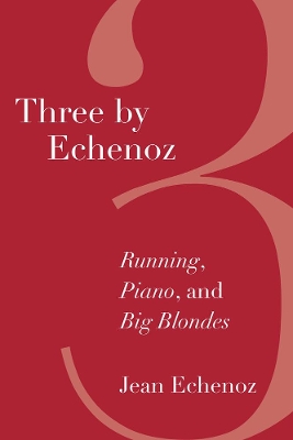 Three By Echenoz by Jean Echenoz