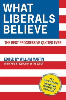 What Liberals Believe by William Martin