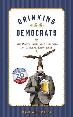 Drinking with the Democrats by Mark Will-Weber