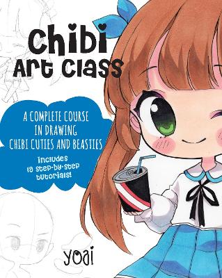 Chibi Art Class: A Complete Course in Drawing Chibi Cuties and Beasties - Includes 19 step-by-step tutorials!: Volume 1 book