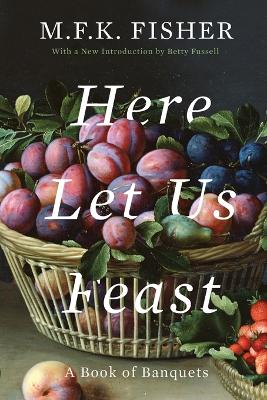 Here Let Us Feast book