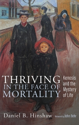 Thriving in the Face of Mortality: Kenosis and the Mystery of Life book