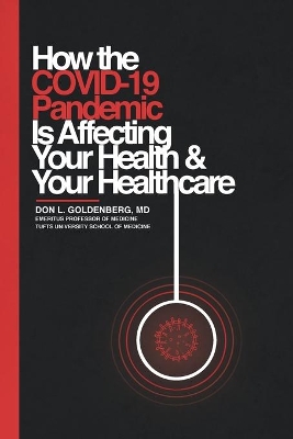 How the COVID-19 Pandemic Is Affecting Your Health and Your Healthcare book