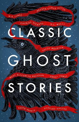 Classic Ghost Stories: Spooky Tales from Charles Dickens, H.G. Wells, M.R. James and many more by Various