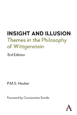 Insight and Illusion: Themes in the Philosophy of Wittgenstein, 3rd Edition by Peter Hacker