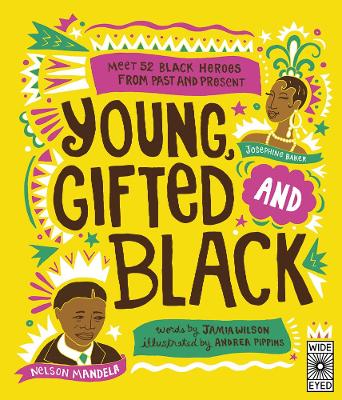 Young, Gifted and Black: Meet 52 Black Heroes from Past and Present by Jamia Wilson