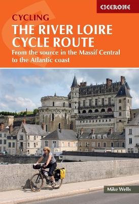 The River Loire Cycle Route: From the source in the Massif Central to the Atlantic coast book