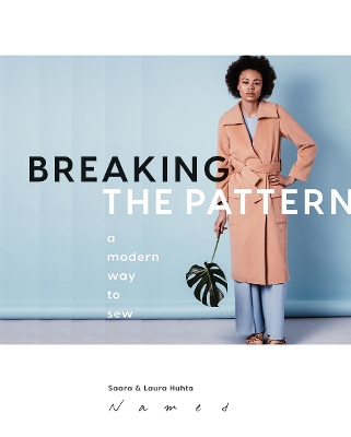 Breaking the Pattern: A Modern Way to Sew book