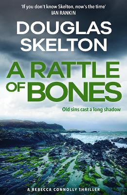 A Rattle of Bones: A Rebecca Connolly Thriller by Douglas Skelton
