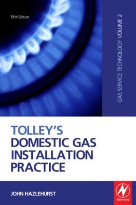 Tolley's Domestic Gas Installation Practice, 5th ed by John Hazlehurst