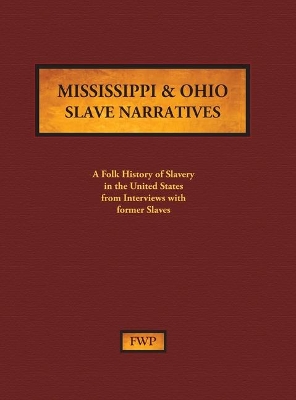 Mississippi & Ohio Slave Narratives: A Folk History of Slavery in the United States from Interviews with Former Slaves book