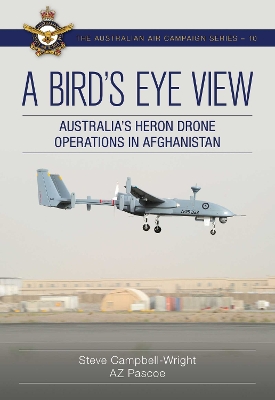 A Bird's Eye View: Australia's Heron Drone Operations in Afghanistan book