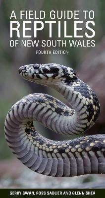 A Field Guide to Reptiles of New South Wales: Fourth edition by Gerry Swan