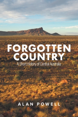 Forgotten Country: A Short History of Central Australia book