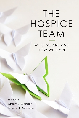 The Hospice Team: Who We Are and How We Care book