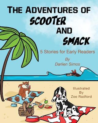 The Adventures of Scooter and Smack: 5 Stories for Early Readers book