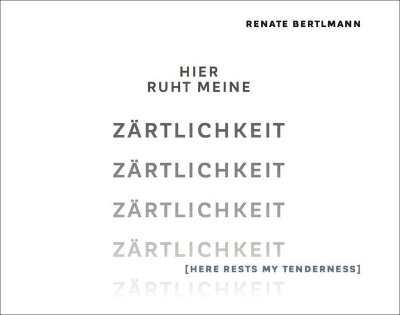 Renate Bertlmann: Hier ruht meine Zärtlichkeit book