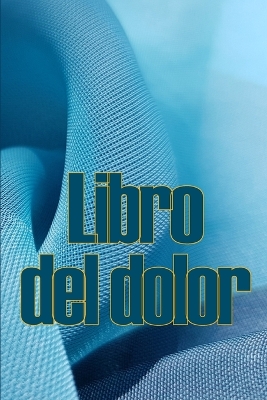 Libro del dolor: Libro de registro perfecto para llevar un registro de la fecha, la energía, la actividad, el sueño, el nivel de dolor/zona, las comidas y muchas cosas más útiles book