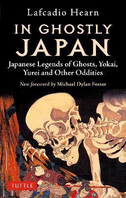 In Ghostly Japan: Japanese Legends of Ghosts, Yokai, Yurei and Other Oddities book