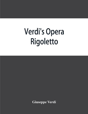 Verdi's opera Rigoletto: containing the Italian text, with an English translation and the music of all the principal airs book