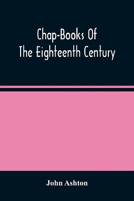 Chap-Books Of The Eighteenth Century book