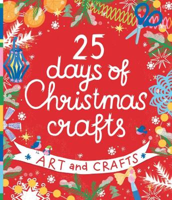 25 Days of Christmas Crafts: Arts and Crafts book