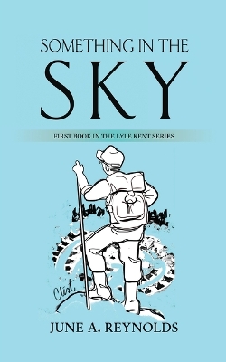 Something in the Sky: First Book in the Lyle Kent Series book