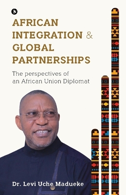 African Integration and Global Partnerships: The Perspectives of an African Union Diplomat book