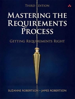 Mastering the Requirements Process: Getting Requirements Right by Suzanne Robertson
