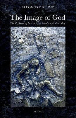 The Image of God: The Problem of Evil and the Problem of Mourning book