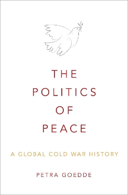 The Politics of Peace: A Global Cold War History book