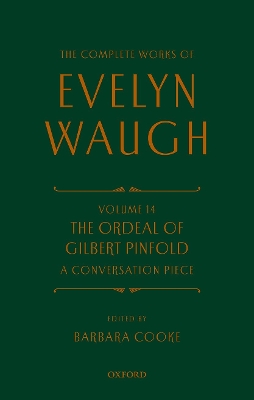 The Complete Works of Evelyn Waugh: The Ordeal of Gilbert Pinfold: A Conversation Piece: Volume 14 by Evelyn Waugh