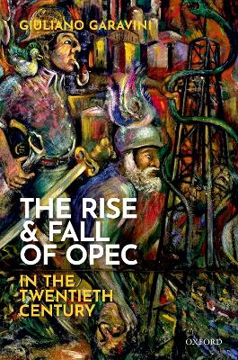 The Rise and Fall of OPEC in the Twentieth Century by Giuliano Garavini