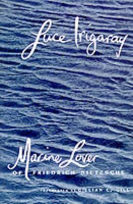 Marine Lover of Friedrich Nietzsche by Luce Irigaray