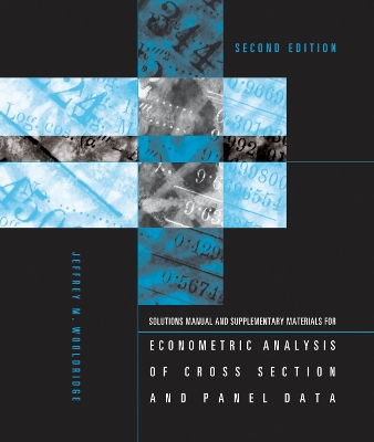 Student's Solutions Manual and Supplementary Materials for Econometric Analysis of Cross Section and Panel Data by Jeffrey M. Wooldridge
