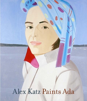 Alex Katz Paints Ada by Robert Storr