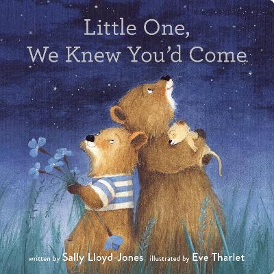 Little One, We Knew You'd Come by Sally Lloyd-Jones