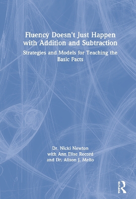 Fluency Doesn't Just Happen with Addition and Subtraction: Strategies and Models for Teaching the Basic Facts book