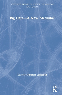 Big Data—A New Medium? by Natasha Lushetich