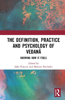 The Definition, Practice, and Psychology of Vedanā: Knowing How It Feels by John Peacock