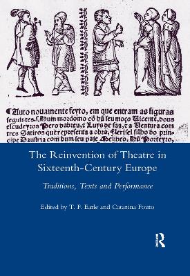 The Reinvention of Theatre in Sixteenth-century Europe: Traditions, Texts and Performance book