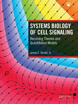 Systems Biology of Cell Signaling: Recurring Themes and Quantitative Models by James Ferrell