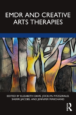 EMDR and Creative Arts Therapies by Elizabeth Davis