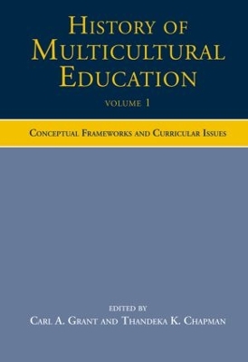 History of Multicultural Education Volume 1: Conceptual Frameworks and Curricular Issues book